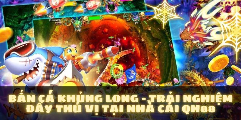 bắn cá khủng long qh88