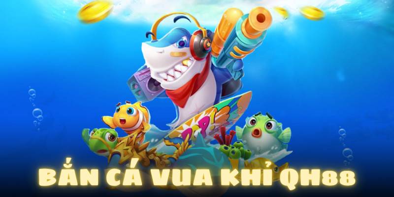 Bắn cá vua khỉ qh88