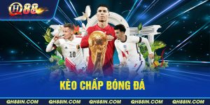 Kèo chấp bóng đá QH88