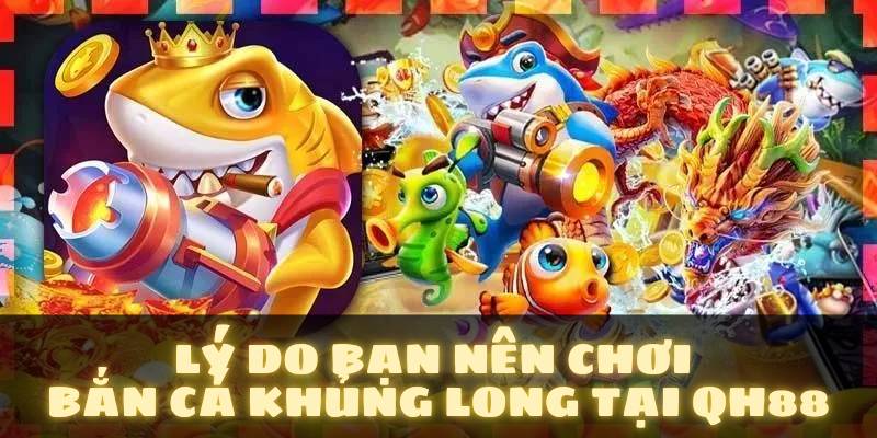 Lý do bạn nên chơi bắn cá khủng long tại QH88