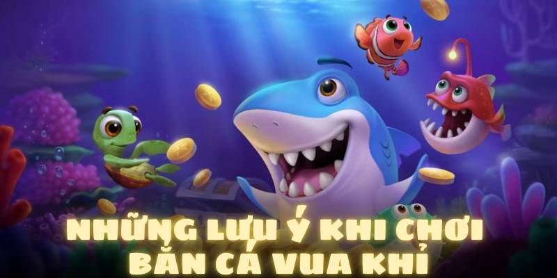 Những lưu ý khi chơi bắn cá vua khỉ QH88