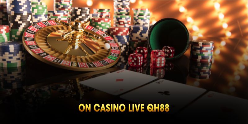 ON Casino Live QH88