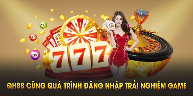 Giới thiệu QH88 cùng quá trình đăng nhập trải nghiệm game